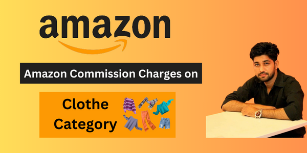 Amazon Seller Commission on Clothe Category