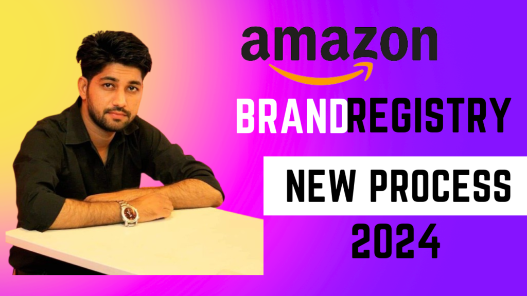 Amazon brand registry new process 2024